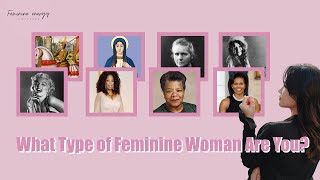 What Type of Feminine Woman Are You? The 8 Archetypes, Feminine Energy Universe!