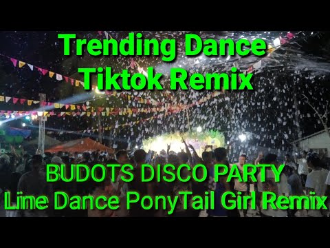 Trending Dance Tiktok Remix, BUDOTS DISCO PARTY, Line Dance PonyTail Girl Remix