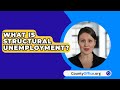 Understanding Structural Unemployment Concepts
