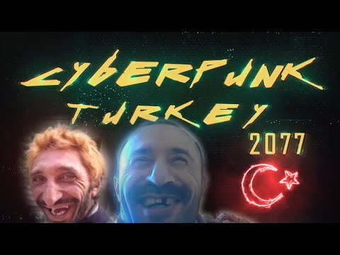 Cyberpunk 2077 TURKEY xd ;