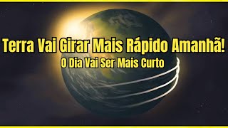 Terra está girando mais rápido - Amanhã vai ser um dos dias mais curtos do ano