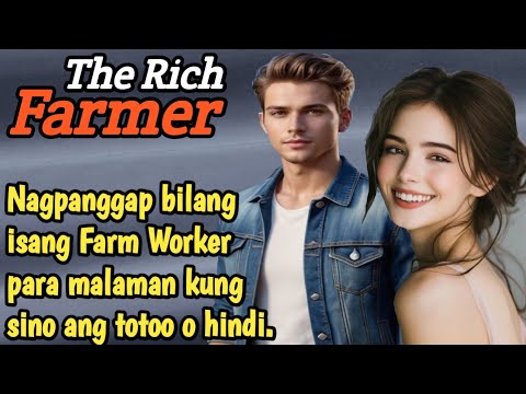 The RICH FARMER *Nagpanggap siya bilang isang FARM WORKER para malaman kung sino ang totoo o hindi.