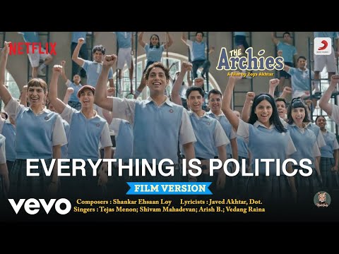 Everything Is Politics - Film Version|The Archies|Agastya,Dot.,Khushi, Mihir,Suhana,Vedang