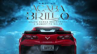 Grupo Marca Registrada x Robertito Salas - Aquí No Acaba El Brillo [Official Audio]