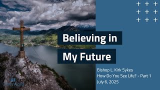 Believing in My Future - Sunday Service Live Stream - CrossWord Church - July 6, 2025