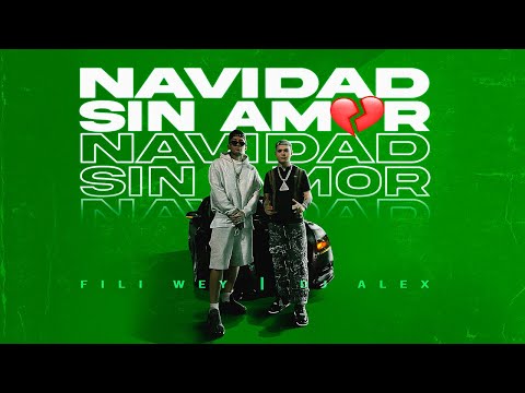 DJ Alex, Fili Wey - NAVIDAD SIN AMOR (Video Oficial)