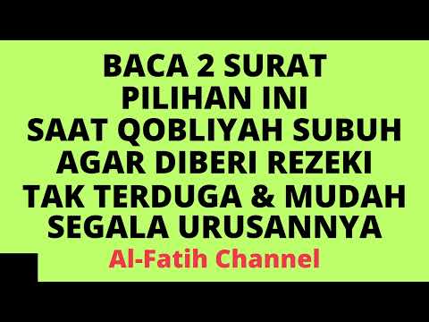 BACA 2 SURAT PILIHAN SAAT QOBLIYAH SUBUH AGAR DIBERI REZEKI TAK TERDUGA, DIMUDAHKAN SEGALA URUSANNYA