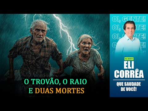 O trovão, o raio e duas mortes | Eli Corrêa Oficial |