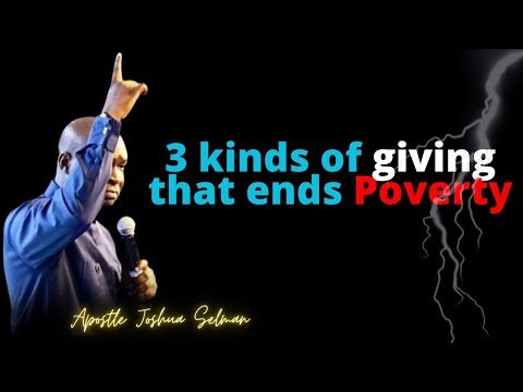 3 Kinds of Giving that Ends Poverty | APOSTLE JOSHUA SELMAN