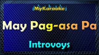 MAY PAG-ASA PA - Karaoke version in the style of INTROVOYS