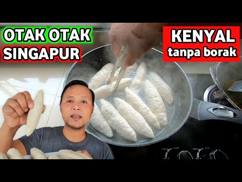 RESEP OTAK OTAK SINGAPUR KENYAL TANPA BORAK AWET 6 BULAN