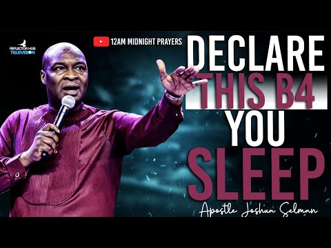 DON'T SLEEP TONIGHT WITHOUT DECLARING THIS DANGEROUS PRAYERS - APOSTLE JOSHUA SELMAN