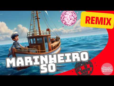 MARINHEIRO SÓ - REMIX - MÚSICAS - CRIANÇAS INTELIGENTES #criançasinteligentes #remix