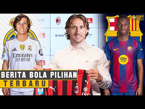 WELCOME! Luka Modric ke Milan - Carreras ke Real Madrid - Nicolas Jackson ke Barca - Transfer Pemain