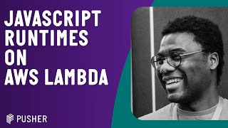 JavaScript Runtimes on AWS Lambda - Boris Tane