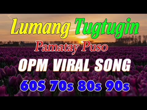 Mga Lumang Tugtugin 70s 80s 90s 🥰 Most Popular OPM Love Songs 🍀 60s 70s 80s 90s