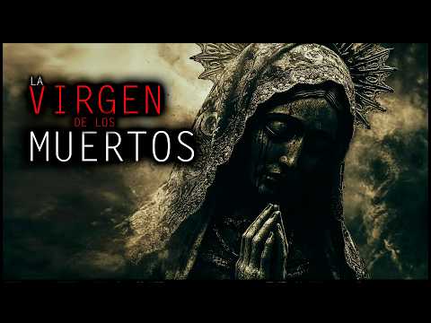 LA VIRGEN DE LOS MUERTOS | Historias de Terror y Relatos de Terror