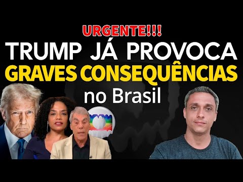 URGENTE! - TRUMP já provoca graves consequências no Brasil. Epidemia no jornalismo