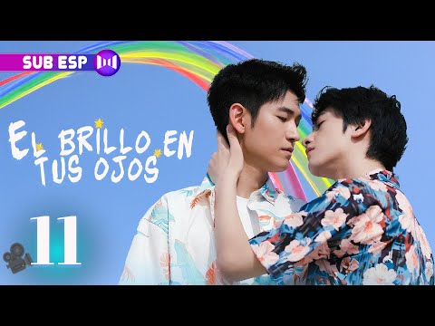 【SUB ESP】El Brillo en tus Ojos EP11 | BL 🌈| Chen Yesheng / Huang Xiao | 你是我目光里的星