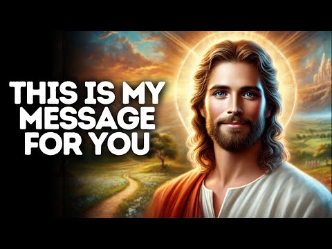 This Is My Message for You | God Says | God Message Today | Gods Message Now | God Message | God Say