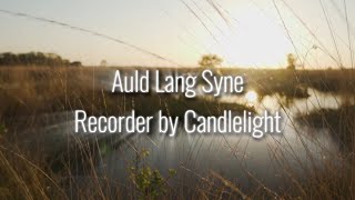 Auld Lang Syne  - Recorder by Candlelight - Ultimate Christmas Classics (Volume 1)