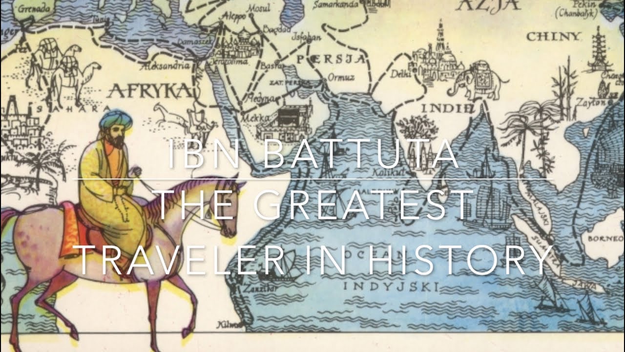 Ibn Battuta: The Greatest Traveller in History?
