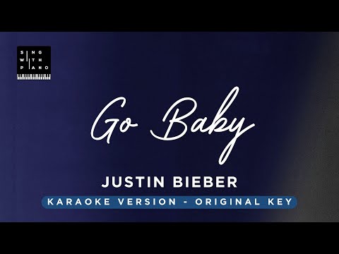 GO BABY – Justin Bieber (Original Key Karaoke) – Piano Instrumental Cover with Lyrics