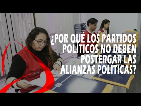 ¿Por qué los partidos políticos no deben postergar la formación de alianzas electorales?
