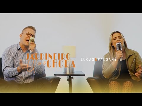 Lucas e Paloany | Jardineiro que Chora