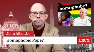 Pope’s homophobic statements: Last week in the Church with John Allen Jr.
