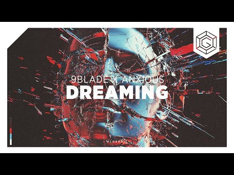 9BLADE x Anxious - Dreaming