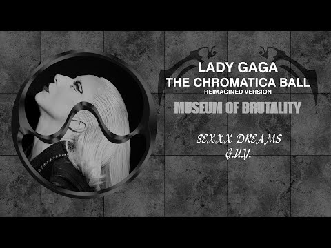 Lady Gaga -  Sexxx Dreams / G.U.Y. [MUSEUM OF BRUTALITY]