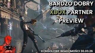 BARDZO DOBRY XBOX PARTNER PREVIEW. KONSOLOWE WIADOMOŚCI 30.03.2026