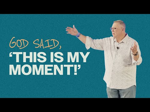 God said ‘This is My Moment!’ | Tim Sheets
