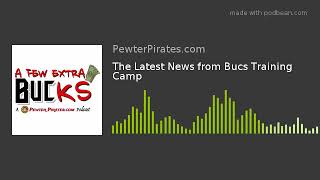 The Latest News from Bucs Training Camp