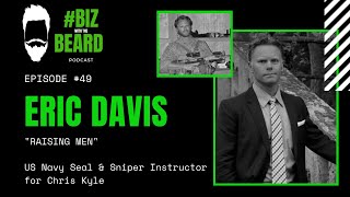 Episode #49: Raising Men with US Navy Seal Sniper Instructor, Eric Davis