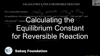 Calculating the Equilibrium Constant for Reversible Reaction