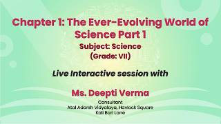 NCERT Chapter 1: The Ever-Evolving World of  Science Part 1 Subject: Science Grade: VII   Live