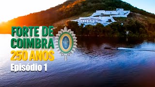 Forte de Coimbra 250 Anos - Episódio 1