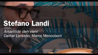 Stefano Landi, Amarillide deh vieni. Cantar Lontano, Marco Mencoboni