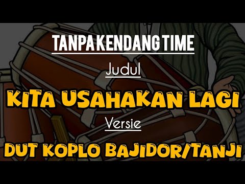Kita usahakan lagi_versi dut koplo bajidor