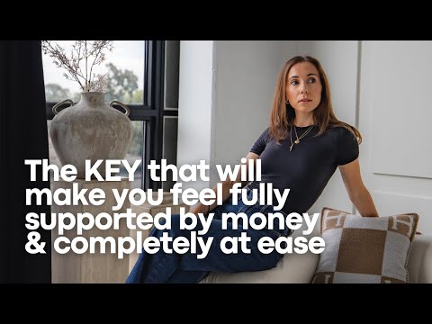 The KEY That Will Make You Feel Fully Supported By Money & Completely At Ease