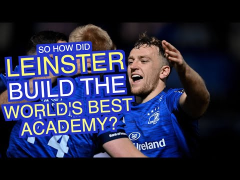 So how did Leinster build the best academy in the world?