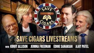 Save Cigars UK Livestream w Eddie Sahakian, Jemma Freeman, Ajay Patel, and Philip Buckthorpe
