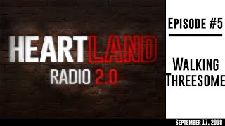 Heartland Radio 2.0 Episode 5: Walking Threesome