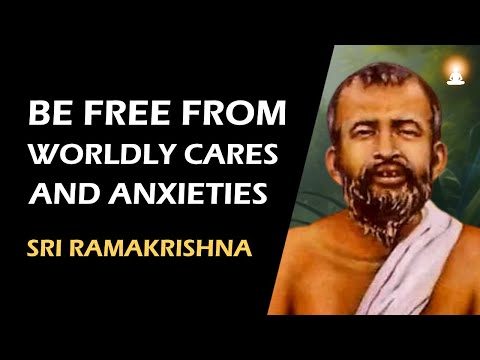 Do This FIRST to Be Free from Worldly Cares and Anxieties | Sri Ramakrishna Paramahamsa