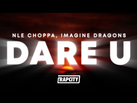 NLE Choppa & Imagine Dragons - Dare U (Lyrics)