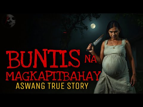 BUNTIS NA MAGKAKAPITBAHAY | Aswang True Story