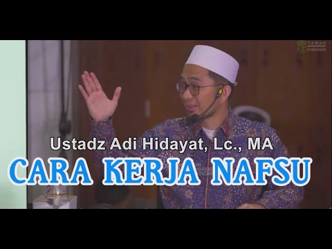 Cara Kerja Nafsu di Dalam Jiwa, Ustdaz Adi Hidayat, Lc.,, MA