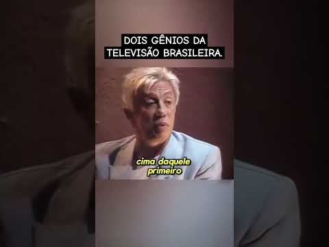 Dois gênios da televisão.